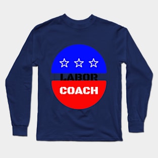 Labor Coach Labor Day shirt Long Sleeve T-Shirt